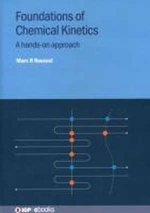 Foundations of Chemical Kinetics de Marc R Roussel