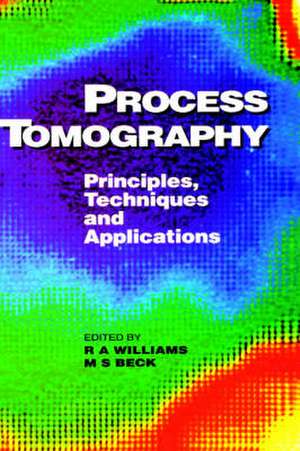 Process Tomography: Principles, Techniques and Applications de M S Beck