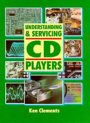 Understanding and Servicing CD Players de KEN CLEMENTS