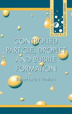 Controlled Particle, Droplet and Bubble Formation de D J Wedlock