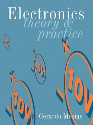 Electronics: Theory and Practice de Gerardo Mesias