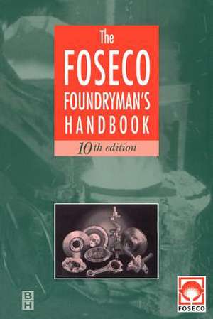 Foseco Foundryman's Handbook: Facts, figures and formulae de John Brown