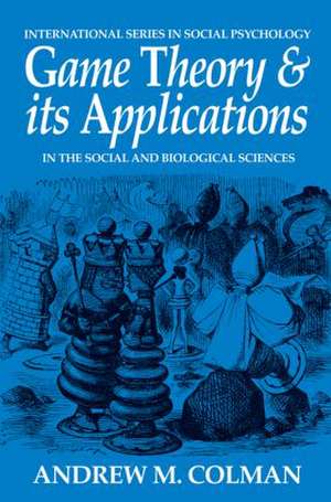 Game Theory and its Applications: In the Social and Biological Sciences de Andrew M. Colman