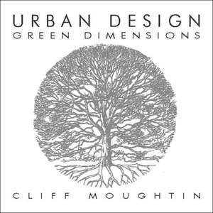 Urban Design: Green Dimensions de Cliff Moughtin