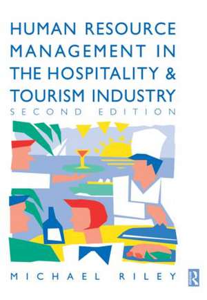 Human Resource Management in the Hospitality and Tourism Industry de Michael Riley