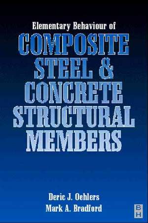 Elementary Behaviour of Composite Steel and Concrete Structural Members de Deric J. Oehlers