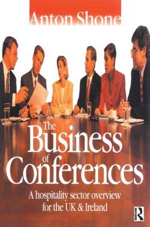 The Business of Conferences de Anton Shone