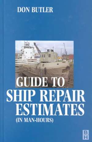 A Guide to Ship Repair Estimates in Man Hours de Don Butler