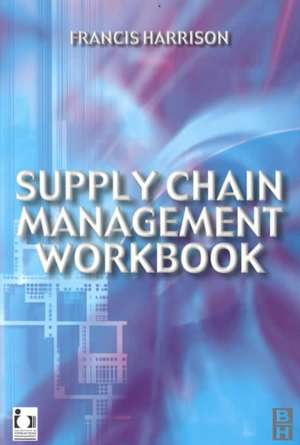 Supply Chain Management Workbook de Francis Harrison