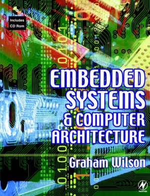 Embedded Systems and Computer Architecture de Graham R Wilson