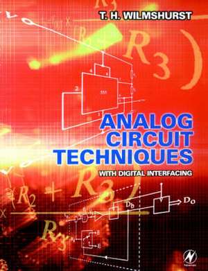 Analog Circuit Techniques: With Digital Interfacing de T. H. Wilmshurst