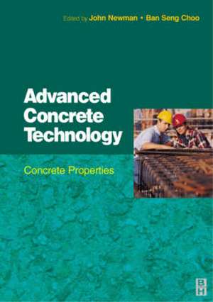 Advanced Concrete Technology 2: Concrete Properties de John Newman