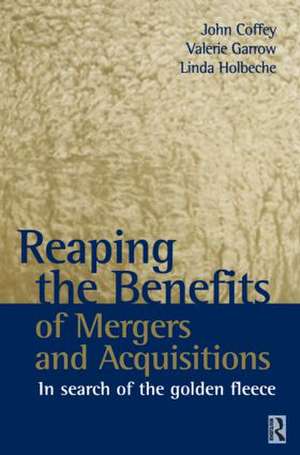 Reaping the Benefits of Mergers and Acquisitions de John Coffey