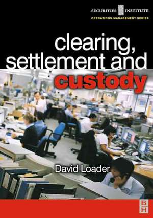 Clearing, Settlement and Custody de David Norman Loader