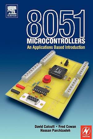 8051 Microcontroller: An Applications Based Introduction de David Calcutt