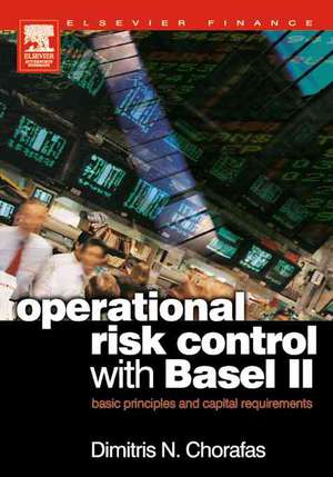 Operational Risk Control with Basel II: Basic Principles and Capital Requirements de Dimitris N. Chorafas