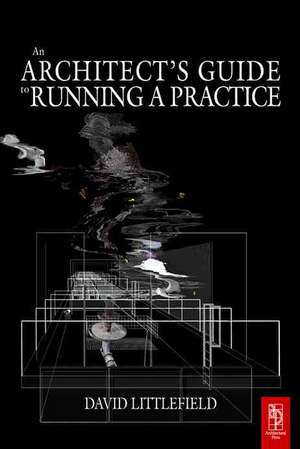 The Architect's Guide to Running a Practice de David Littlefield