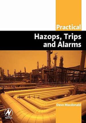 Practical Hazops, Trips and Alarms de David MacDonald