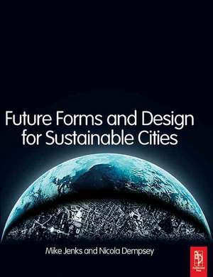 Future Forms and Design For Sustainable Cities de Mike Jenks