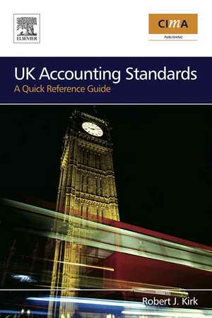 UK Accounting Standards: A Quick Reference Guide de Robert Kirk