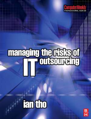 Managing the Risks of IT Outsourcing de Ian Tho