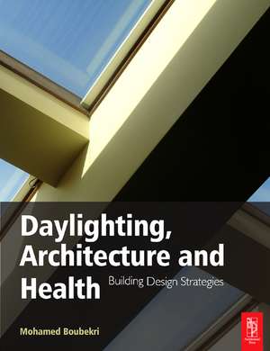 Daylighting, Architecture and Health de Mohamed Boubekri