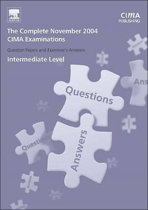 Cima 2004 Nov Q&A's: The Complete Set-Intermediate Level de CIMA