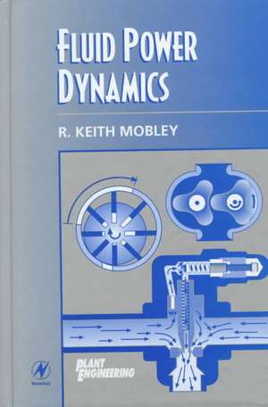 Fluid Power Dynamics de R. Keith Mobley