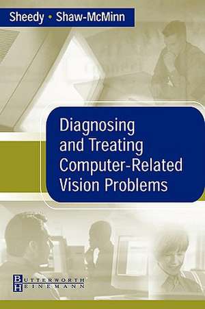 Diagnosing and Treating Computer-Related Vision Problems de James E. Sheedy