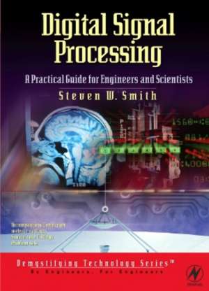 Digital Signal Processing: A Practical Guide for Engineers and Scientists de Steven Smith