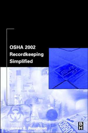 OSHA 2002 Recordkeeping Simplified de James Roughton