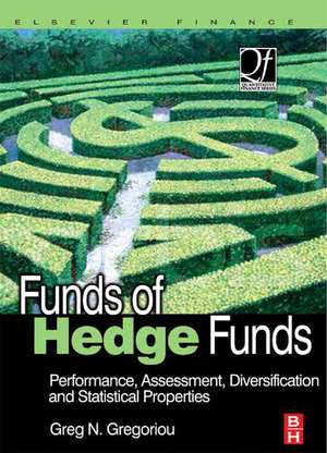 Funds of Hedge Funds: Performance, Assessment, Diversification, and Statistical Properties de Greg N. Gregoriou