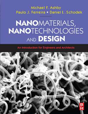 Nanomaterials, Nanotechnologies and Design: An Introduction for Engineers and Architects de Daniel L. Schodek