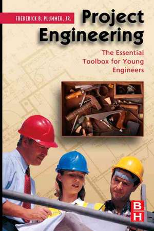 Project Engineering: The Essential Toolbox for Young Engineers de Frederick Plummer