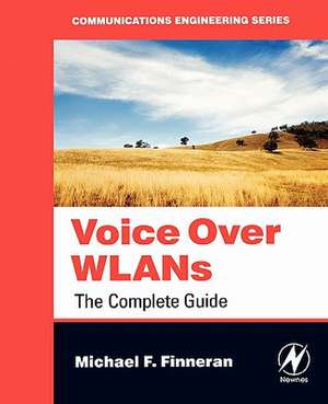 Voice Over WLANS: The Complete Guide de Michael F. Finneran