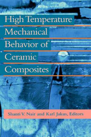 High Temperature Mechanical Behaviour of Ceramic Composites de Karl Jakus