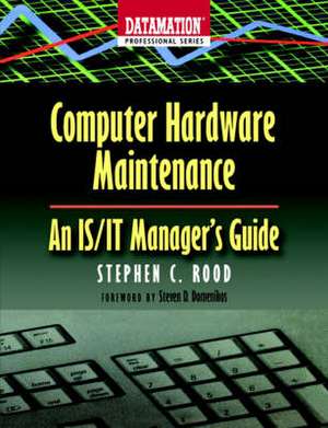 Computer Hardware Maintenance: An IS/IT Manager's Guide de Stephen Rood