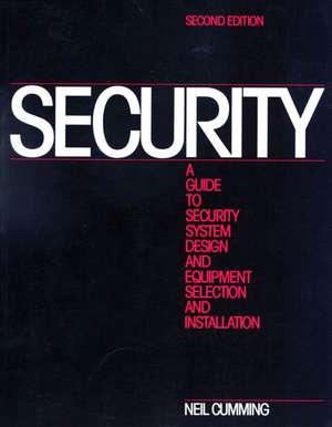 Security: A Guide to Security System Design and Equipment Selection and Installation de Neil Cumming