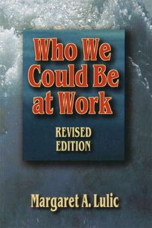 Who We Could Be at Work de Margaret Lulic