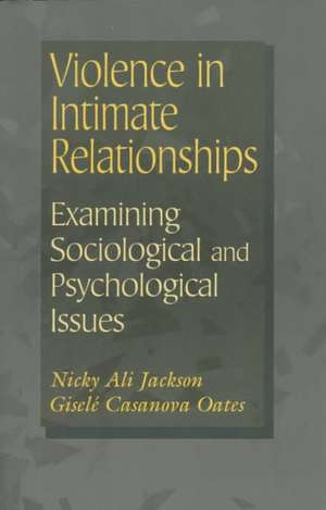 Violence in Intimate Relationships: Examining Sociological and Psychological Issues de Nicky Jackson