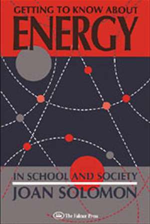 Getting To Know About Energy In School And Society de Joan Solomon