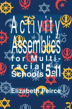 Activity Assemblies For Multi-Racial Schools 5-11 de Elizabeth Peirce