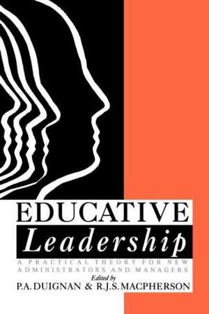 Educative Leadership: A Practical Theory For New Administrators And Managers de R.J.S. Macpherson