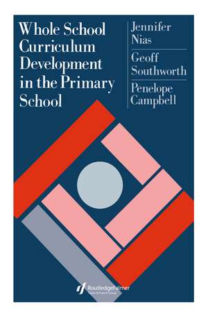 Whole School Curriculum Development In The Primary School de Jennifer Nias