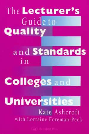 The Lecturer's Guide to Quality and Standards in Colleges and Universities de Professor Kate Ashcroft