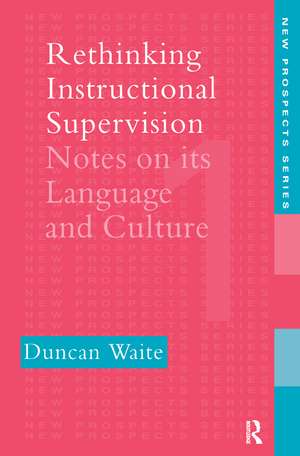 Rethinking Instructional Supervision: Notes On Its Language And Culture de Duncan Waite