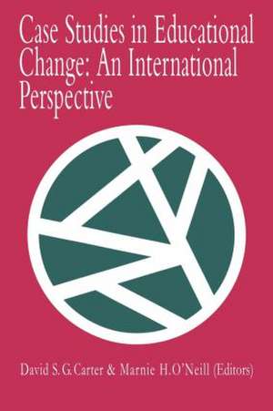 Case Studies In Educational Change: An International Perspective de David Carter