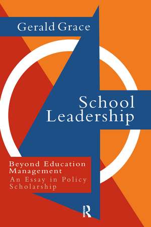 School Leadership: Beyond Education Management de Professor Gerald Grace