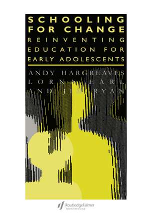 Schooling for Change: Reinventing Education for Early Adolescents de Lorna Earl