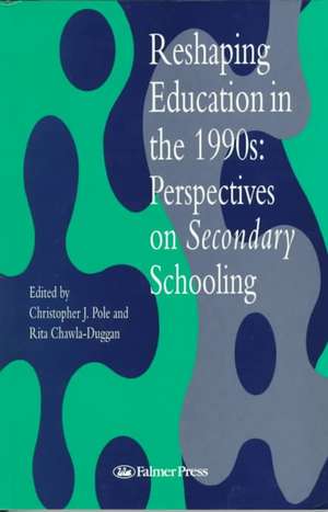 Reshaping Education In The 1990s: Perspectives On Secondary Schooling de Rita Chawla-Duggan